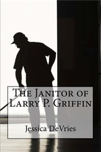 Janitor of Larry P. Griffin