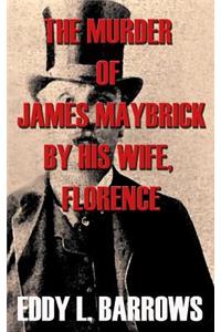 The Murder of James Maybrick by his Wife, Florence