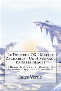 Le Docteur OX - Maitre Zacharius - Un Hivernage dans les glaces