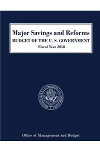 Major Savings and Reforms BUDGET OF THE U. S. GOVERNMENT Fiscal Year 2018