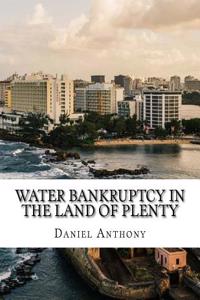 Water Bankruptcy in the Land of Plenty