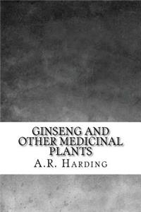 Ginseng and Other Medicinal Plants