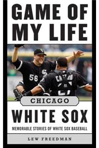 Game of My Life Chicago White Sox