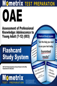 Oae Assessment of Professional Knowledge: Adolescence to Young Adult (7-12) (003) Flashcard Study System