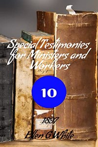 Special Testimonies for Ministers and Workers-No. 10 (1897)