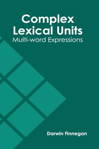 Complex Lexical Units: Multi-Word Expressions