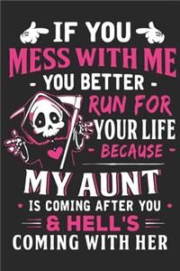 If you mess with me you better run for your life because my aunt ic coming after you & hell's coming with her