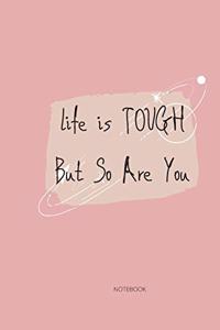 Life is tough but so are you