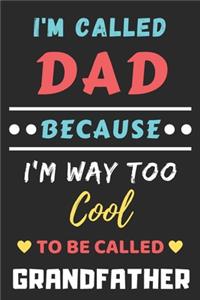 I'm Called Dad Because I'm Way Too Cool To Be Called Grandfather