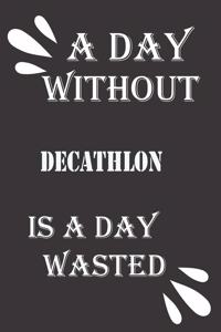 day without decathlon is a day wasted
