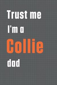 Trust me I'm a Collie dad