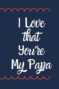 I Love that You're My Papa