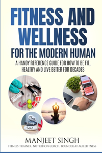 Fitness and Wellness for the Modern Human