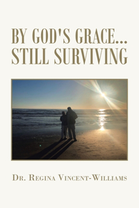 By God's Grace - Still Surviving