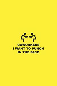 Coworkers i want to punch in the face