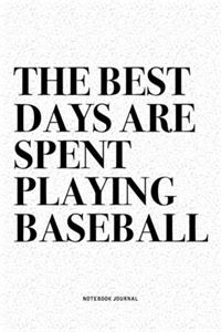 The Best Days Are Spent Playing Baseball