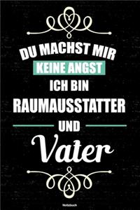 Du machst mir keine Angst ich bin Raumausstatter und Vater Notizbuch: Raumausstatter Journal DIN A5 liniert 120 Seiten Geschenk