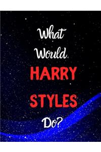 What would Harry Styles do?