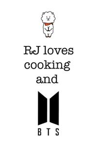 RJ loves cooking and BTS.