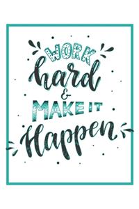 Work Hard & Make It Happen