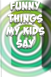 Funny Things My Kids Say