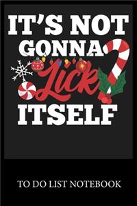 It's Not Gonna Lick it Self