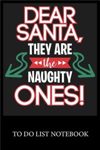Dear Santa They Are The Naughty Ones!
