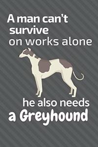 man can't survive on works alone he also needs a Greyhound