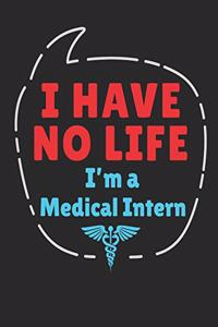 I Have No Life I'm A Medical Intern