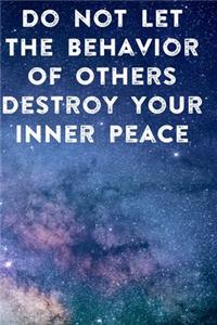 Do Not Let The Behavior of Others Destroy Your Inner Peace