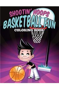 Shootin' Hoops - Basketball Fun Coloring Book