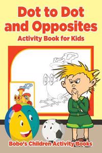 Dot to Dot and Opposites Activity Book for Kids