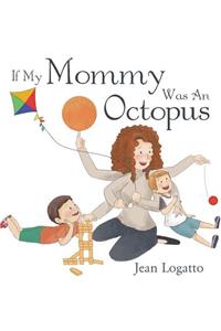 If My Mommy Was an Octopus