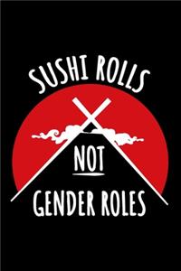 Sushi Rolls Not Gender Roles