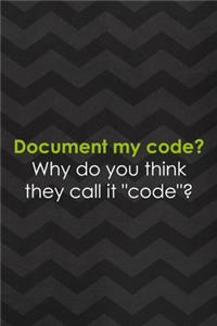 Document My Code? Why Do You Think They Call it 