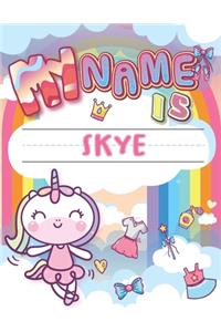 My Name is Skye: Personalized Primary Tracing Book / Learning How to Write Their Name / Practice Paper Designed for Kids in Preschool and Kindergarten