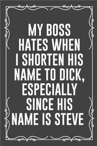 My Boss Hates When I Shorten His Name to Dick, Especially Since His Name Is Steve