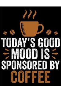 Today's Good Mood Sponsored By Coffee