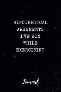 Hypothetical Arguments I've Won While Exercising Journal