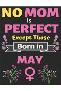 No Mom Is Perfect Except Those Born in May