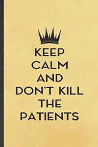 Keep Calm and Don't Kill the Patients