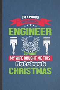 I'm a Proud Mechanical Engineer So That My Wife Bought Me This Notebook for Christmas