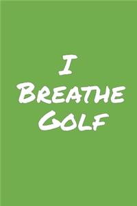 I Breathe Golf