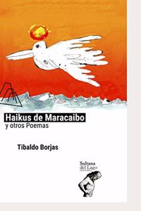 Haikus de Maracaibo Y Otros Poemas