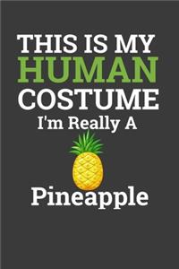 This Is My Human Costume I'M Really A Pineapple