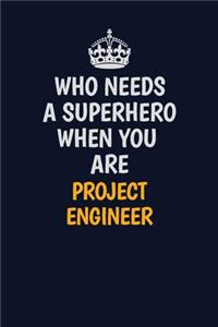 Who Needs A Superhero When You Are Project Engineer