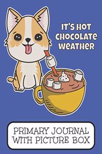 It's Hot Chocolate Weather Primary Journal With Picture Box