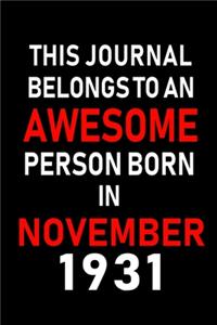 This Journal belongs to an Awesome Person Born in November 1931