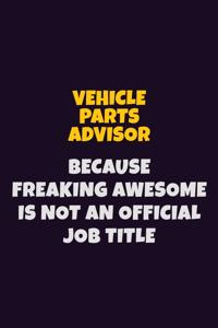 Vehicle Parts Advisor, Because Freaking Awesome Is Not An Official Job Title