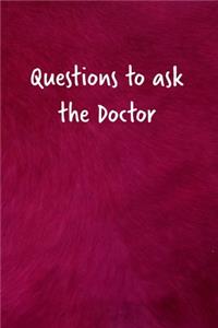 Questions to ask the Doctor